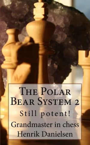 Kniha The Polar Bear System 2: Still Potent! Gm Henrik Danielsen