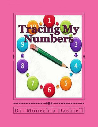 Könyv Tracing My Numbers: Tracing My Numbers Dr Moneshia Dashiell