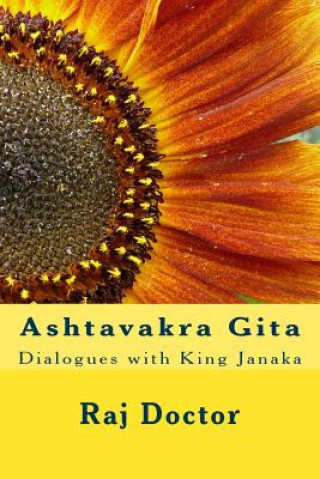 Carte Ashtavakra Gita: Dialogues with King Janaka Raj Doctor