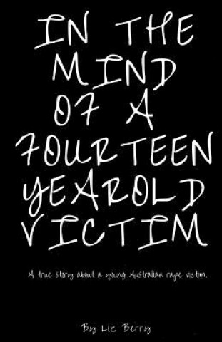 Carte In the mind of a fourteen year old victim: In the mind of an Australian fourteen year old rape victom Liz Berry