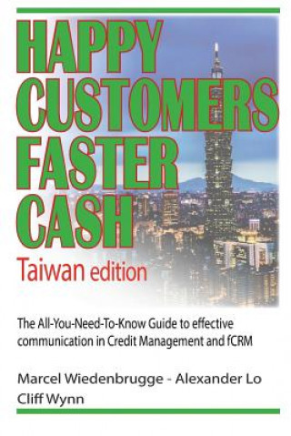 Carte Happy Customers Faster Cash Taiwan edition: The All-You-Need-To-Know Guide to effective communication in Credit Management and fCRM Marcel Wiedenbrugge