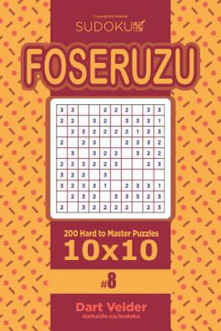 Könyv Sudoku Foseruzu - 200 Hard to Master Puzzles 10x10 (Volume 8) Dart Veider