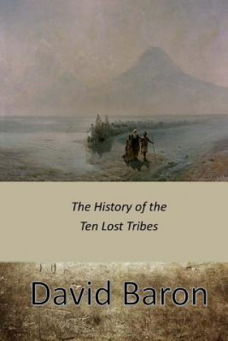 Książka The History of the Ten Lost Tribes David Baron