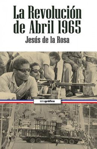 Livre La revolucion de abril Jesus de la Rosa