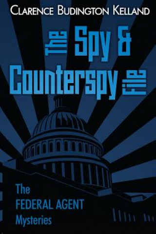 Knjiga Spy and Counterspy Clarence Budington Kelland