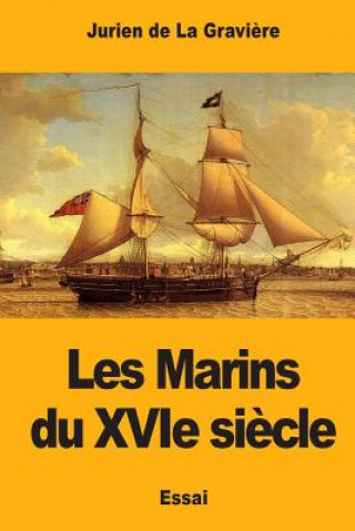 Kniha Les Marins du XVIe si?cle Jurien de la Graviere