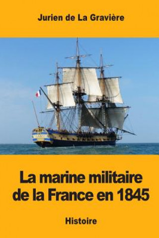 Carte La marine militaire de la France en 1845 Jurien de la Graviere