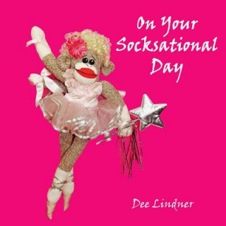 Kniha Sock Monkeys and You On Your Socksational Day Dee Lindner