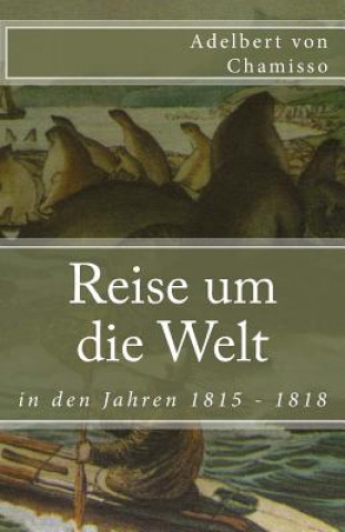 Książka Reise um die Welt in den Jahren 1815 - 1818 Adelbert von Chamisso