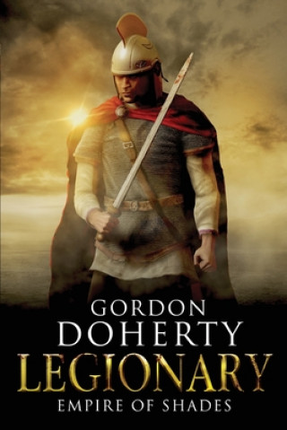 Kniha Legionary: Empire of Shades MR Gordon Doherty