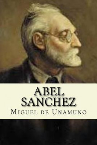 Knjiga Abel Sanchez Miguel de Unamuno