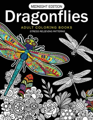 Kniha Dragonflies Adult Coloring Books Midnight Edition: Stess Relieving Patterns Dragonflies Adult Coloring Books