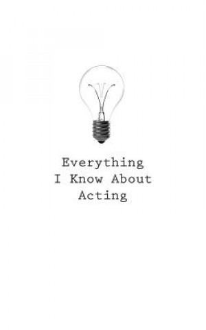 Carte Everything I Know About Acting O