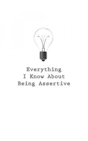 Kniha Everything I Know About Being Assertive O