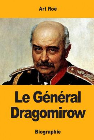 Könyv Le Général Dragomirow Art Roe