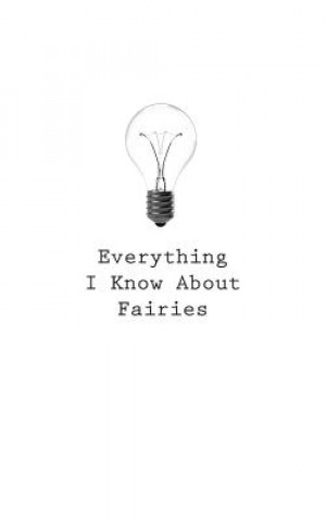 Libro Everything I Know About Fairies O