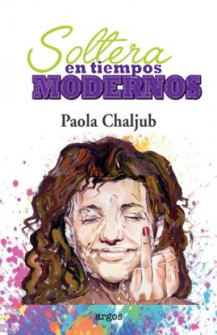 Kniha Soltera en tiempos modernos Paola Chaljub