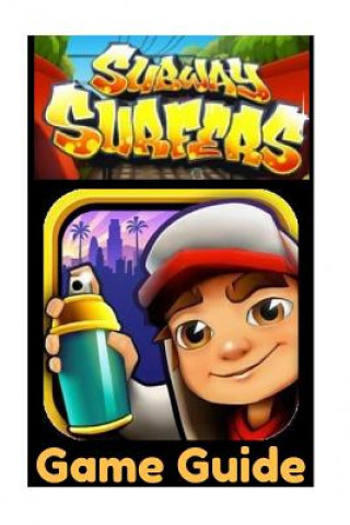 Könyv Subway Surfers Game Guide: Getting Started Mark J