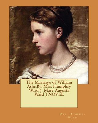 Kniha The Marriage of William Ashe.By: Mrs. Humphry Ward ( Mary Augusta Ward ) NOVEL Mrs Humphry Ward