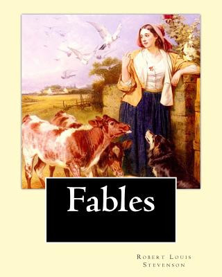 Książka Fables By: Robert Louis Stevenson: Robert Louis Balfour Stevenson (13 November 1850 - 3 December 1894) was a Scottish novelist, p Robert Louis Stevenson