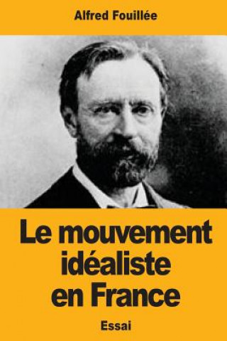 Kniha Le Mouvement idéaliste en France Alfred Fouillee