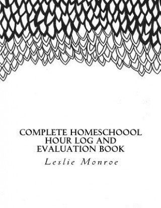 Könyv Complete Homeschool Hours Log and Evaluation Book: For Missouri Moms to Plan and Document Law Requirements (Evaluations and Hours Log) Leslie Monroe