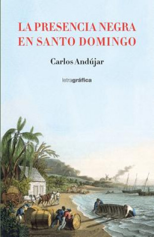 Kniha La presencia negra en Santo Domingo Carlos Andujar