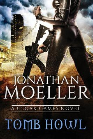 Kniha Cloak Games: Tomb Howl Jonathan Moeller