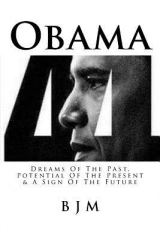 Kniha Obama: Dreams of the Past, Potential of the Present & a Sign of the Future B J M