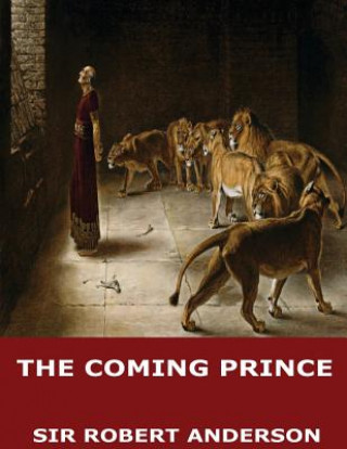 Kniha The Coming Prince Sir Robert Anderson