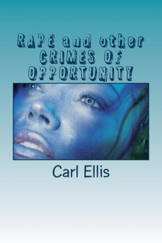 Kniha RAPE and other CRIMES OF OPPORTUNITY Carl a Ellis