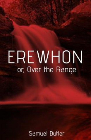 Knjiga Erewhon: Over the Range Samuel Butler