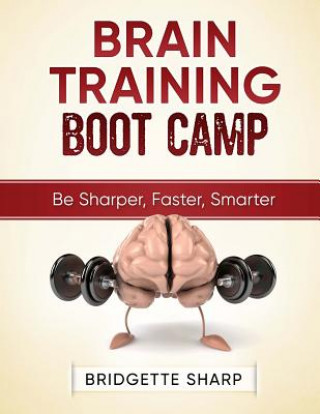 Könyv Brain Training Boot Camp: Be Sharper, Faster, Smarter Bridgette Sharp