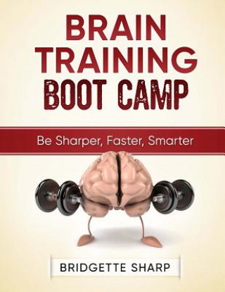 Knjiga Brain Training Boot Camp: Be Sharper, Faster, Smarter Bridgette Sharp