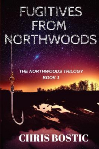 Book Fugitives from Northwoods Chris Bostic