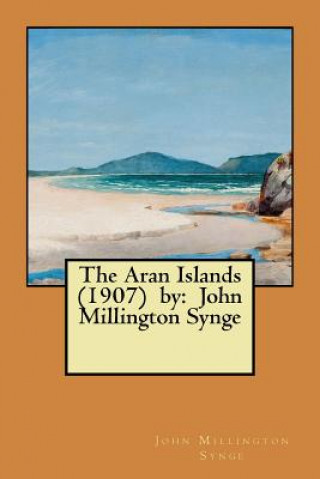 Książka The Aran Islands (1907) by: John Millington Synge John Millington Synge