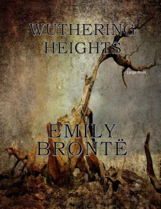 Kniha Wuthering Heights: Large Print Emily Bronte
