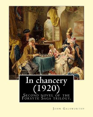 Kniha In chancery (1920). By: John Galsworthy: In Chancery is the second novel of the Forsyte Saga trilogy by John Galsworthy. John Galsworthy