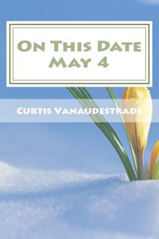 Książka On This Date May 4: What ELSE Happened on YOUR Day Curtis Vanaudestrade