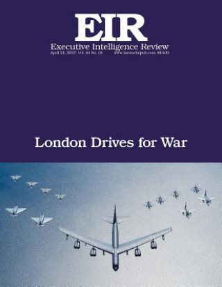 Książka London Drives for War: Executive Intelligence Review; Volume 44, Issue 16 Lyndon H Larouche Jr