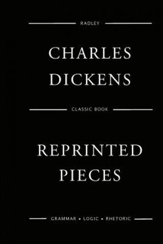 Könyv Reprinted Pieces MR Charles Dickens