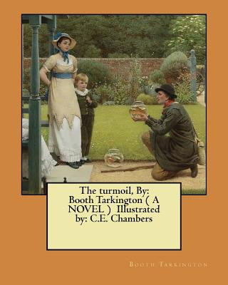 Könyv The turmoil, By: Booth Tarkington ( A NOVEL ) Illustrated by: C.E. Chambers Booth Tarkington