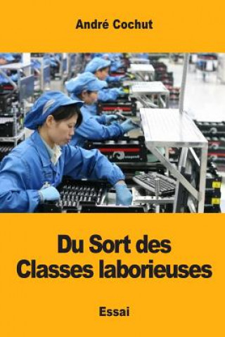 Kniha Du Sort des Classes laborieuses Andre Cochut