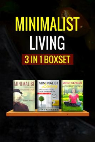 Kniha Minimalist Living: : 3 Manuscripts - Minimalist Living, Minimalist, Mindfulness Simon Ruddy