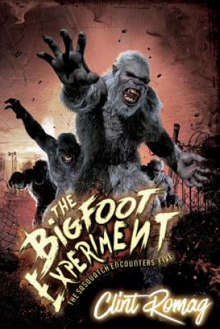 Książka The Bigfoot Experiment Clint Romag