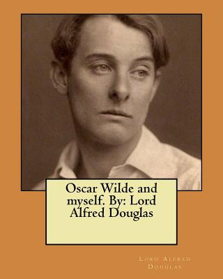 Könyv Oscar Wilde and myself. By: Lord Alfred Douglas Lord Alfred Douglas