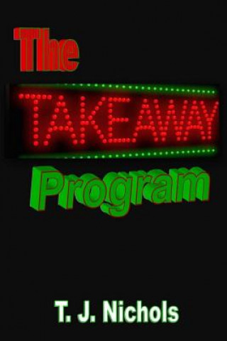 Knjiga The Take-Away Program T J Nichols