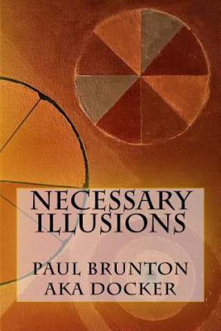 Kniha Necessary Illusions Paul Brunton A K a Docker