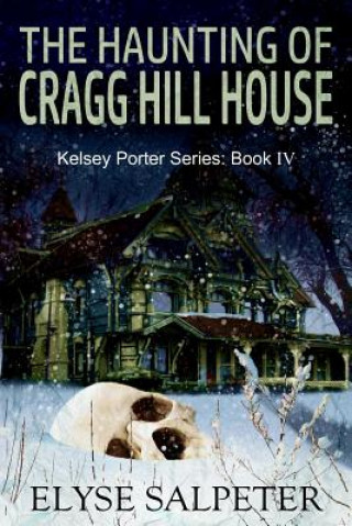 Buch The Haunting of Cragg Hill House: Book #4 in the Kelsey Porter Series Elyse Salpeter