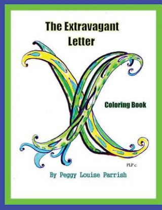 Knjiga The Extravagant Letter X Coloring Book Peggy Louise Parrish